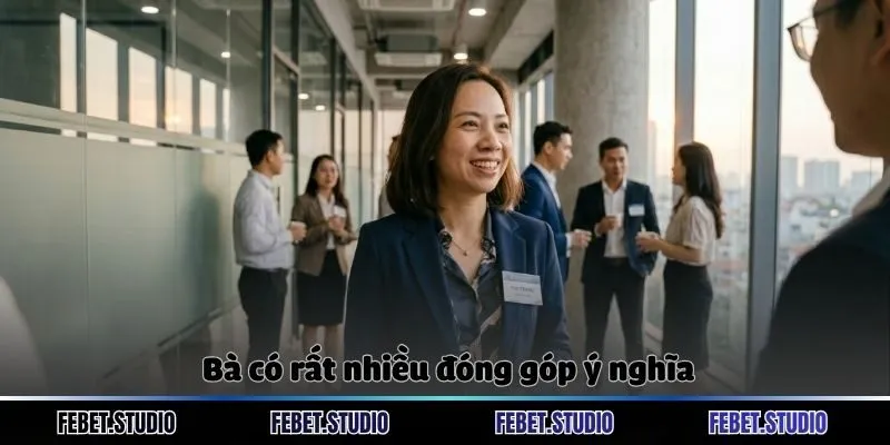 Bà có rất nhiều đóng góp ý nghĩa