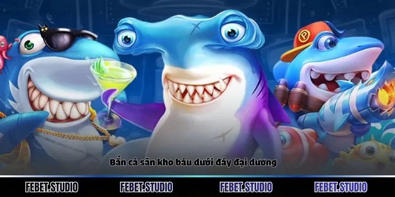 Bắn cá săn kho báu dưới đáy đại dương