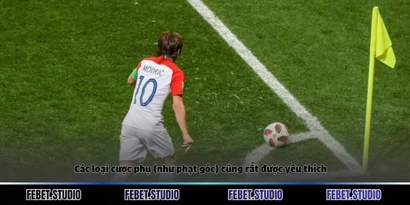 Các loại cược phụ (như phạt góc) cũng rất được yêu thích