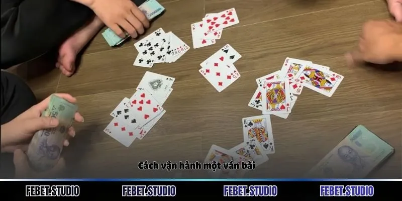 Cách vận hành một ván bài