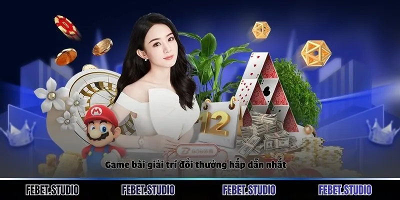 Game bài giải trí đổi thưởng hấp dẫn nhất