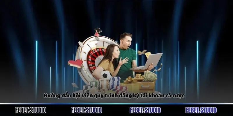 Hướng dẫn hội viên quy trình đăng ký tài khoản