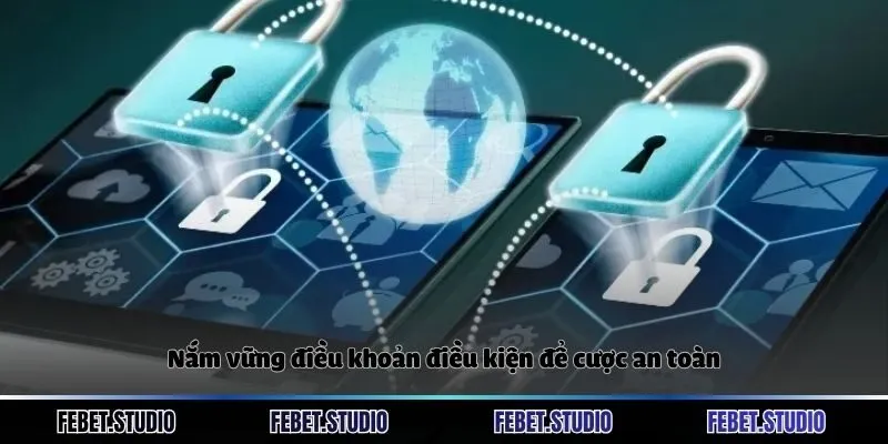 Nắm vững điều khoản điều kiện để cược an toàn