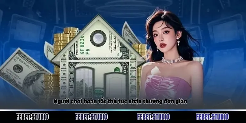 Người chơi hoàn tất thủ tục nhận thưởng đơn giản