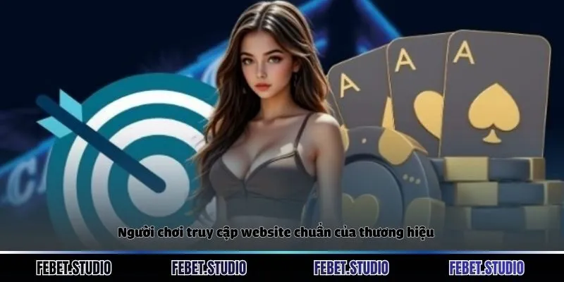 Người chơi truy cập website chuẩn của thương hiệu