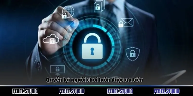 Quyền lợi người chơi luôn được ưu tiên