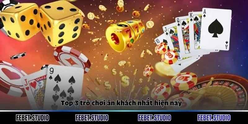 Top 3 trò chơi ăn khách nhất hiện nay